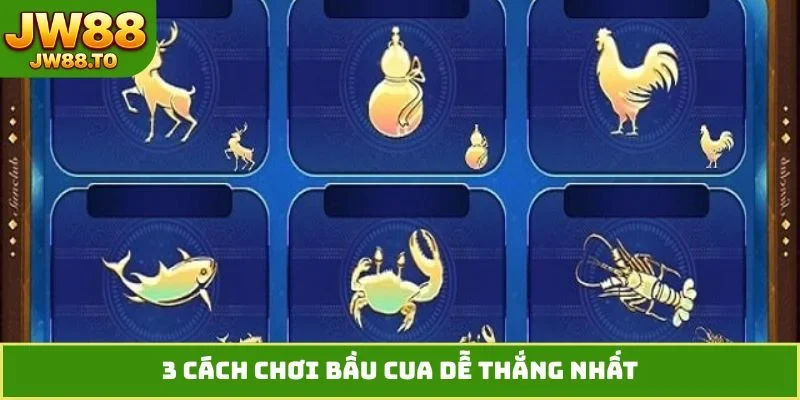 3 cách chơi bầu cua dễ thắng nhất