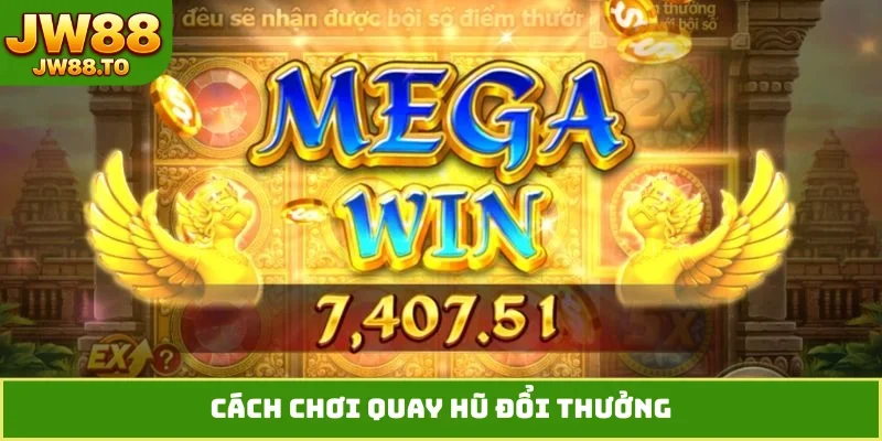 cach-choi-quay-hu-doi-thuong
