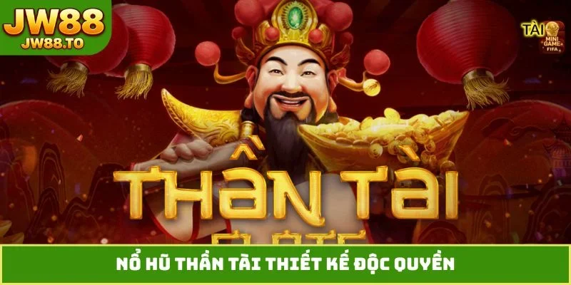 Nổ hũ Thần Tài thiết kế độc quyền