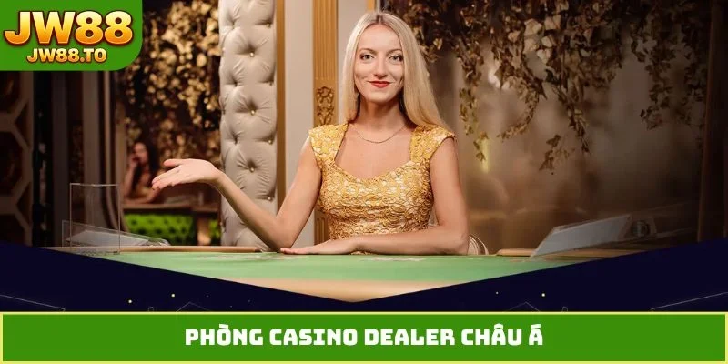 vao-phong-casino-dealer-chau-a-jw88